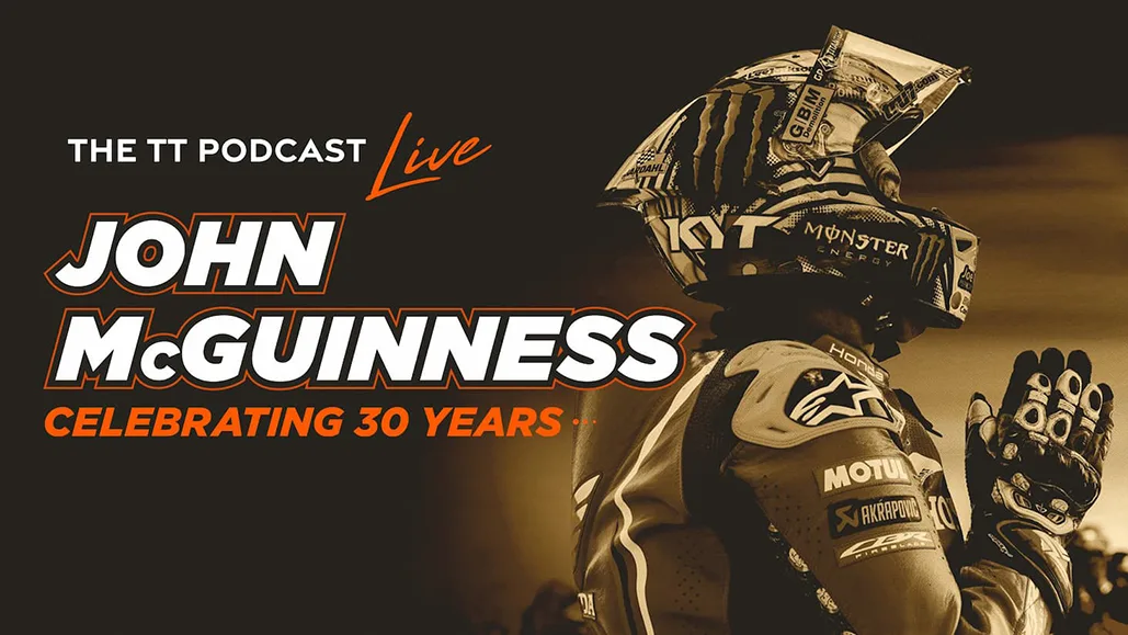Tt Podcast Live: John Mcguinness Mbe - Celebrating 30 Years - Out Now On Tt+